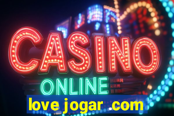 love jogar .com